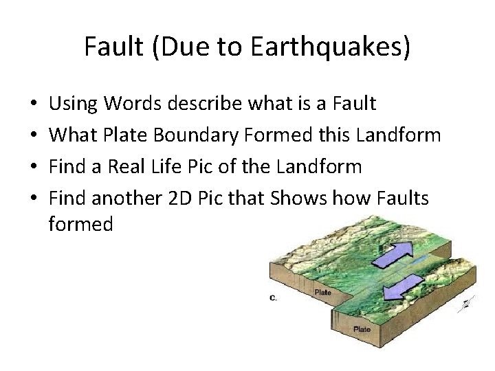 Fault (Due to Earthquakes) • • Using Words describe what is a Fault What