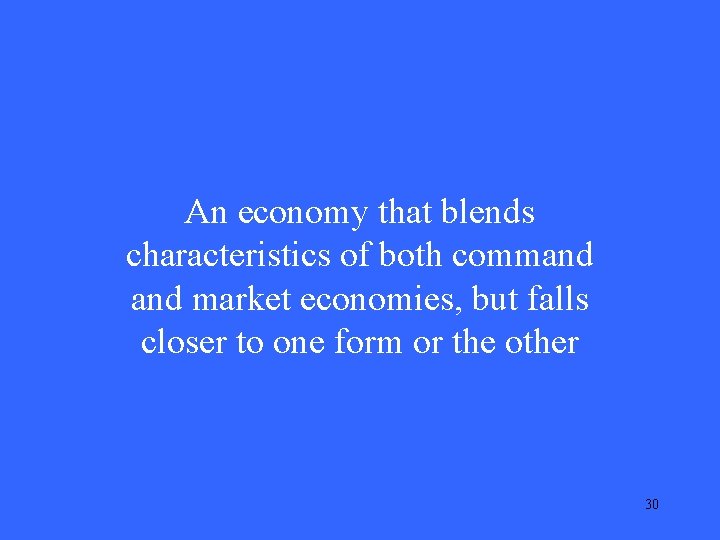 An economy that blends characteristics of both command market economies, but falls closer to