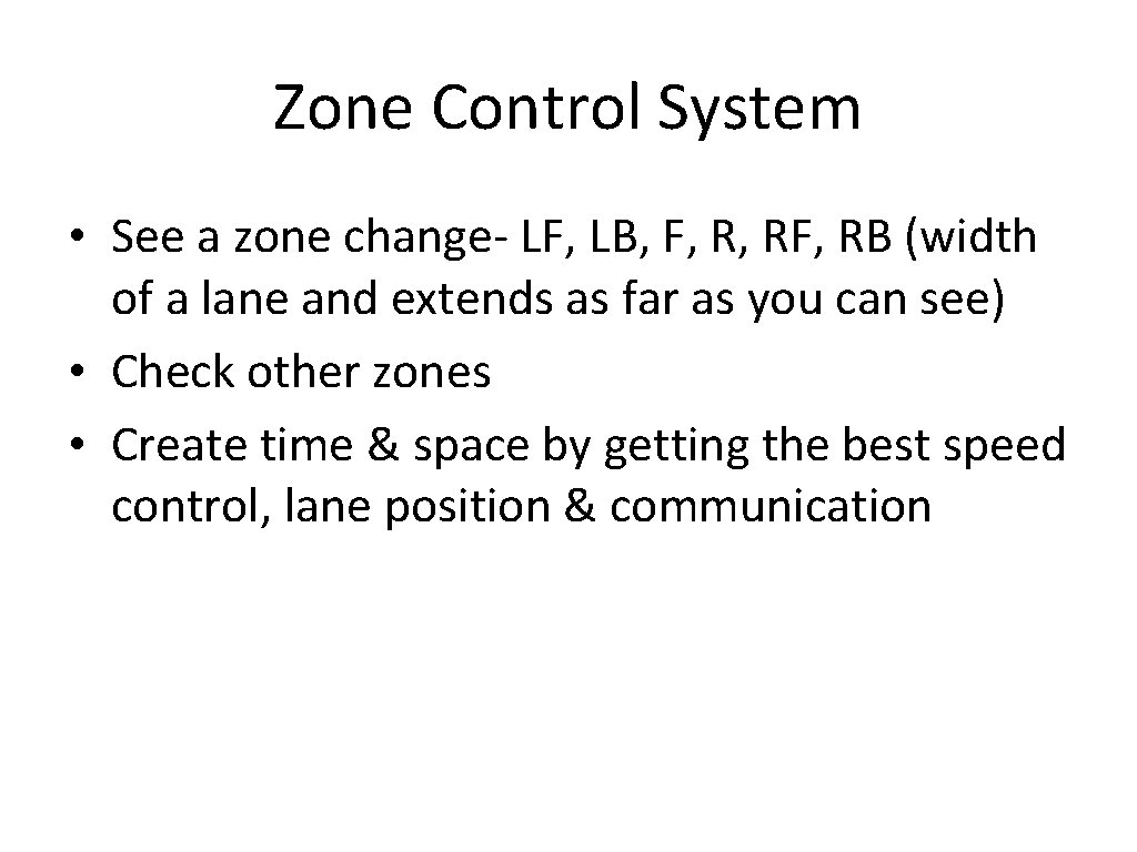 Zone Control System • See a zone change- LF, LB, F, R, RF, RB