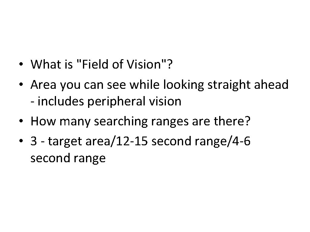  • What is "Field of Vision"? • Area you can see while looking