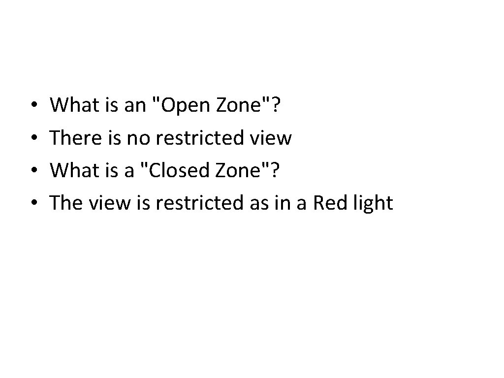  • • What is an "Open Zone"? There is no restricted view What