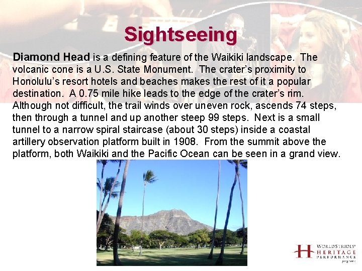 Sightseeing Diamond Head is a defining feature of the Waikiki landscape. The volcanic cone