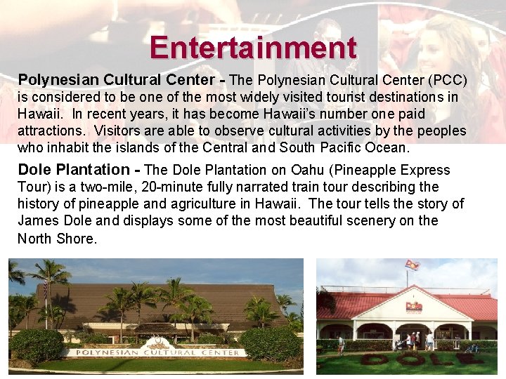 Entertainment Polynesian Cultural Center - The Polynesian Cultural Center (PCC) is considered to be