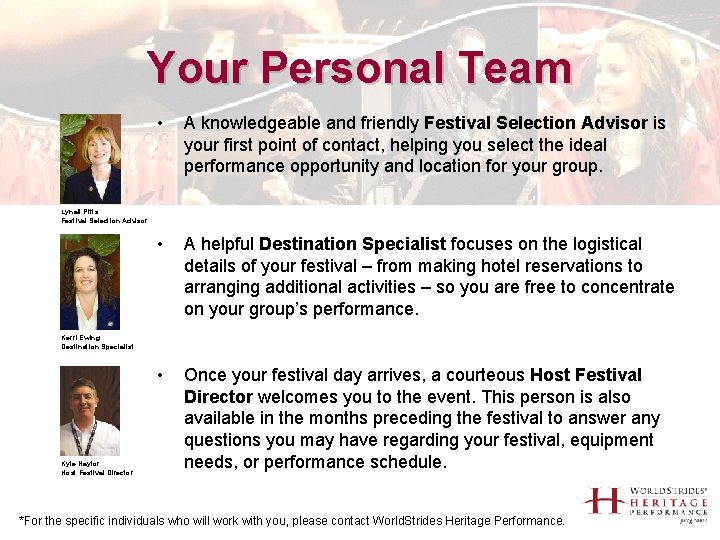 Your Personal Team • A knowledgeable and friendly Festival Selection Advisor is your first