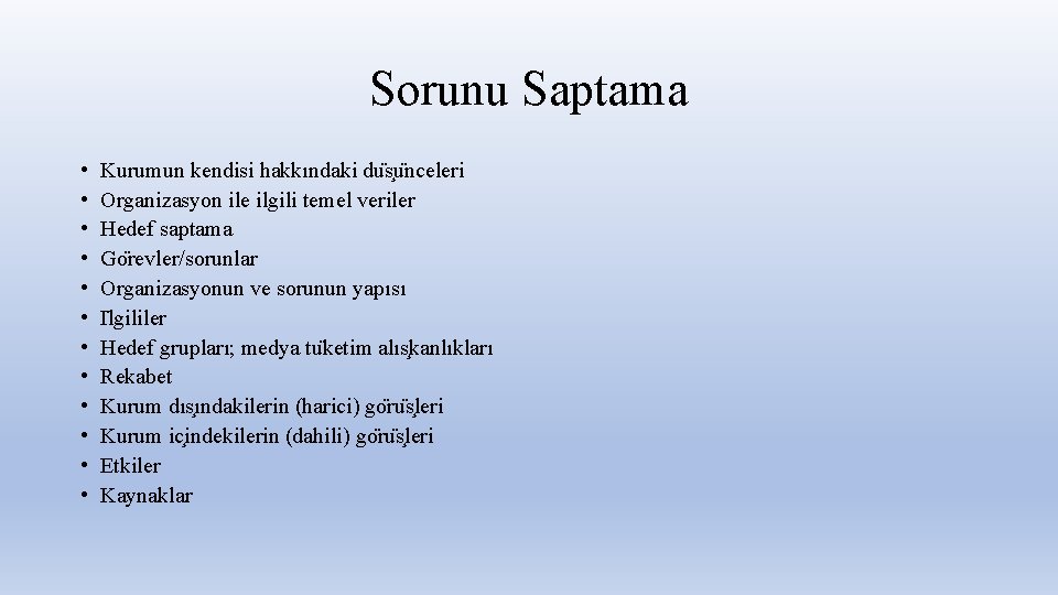 Sorunu Saptama • • • Kurumun kendisi hakkındaki du s u nceleri Organizasyon ile