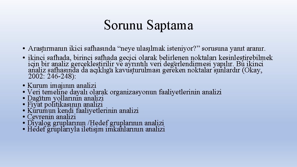 Sorunu Saptama • Aras tırmanın ikici safhasında “neye ulas ılmak isteniyor? ” sorusuna yanıt