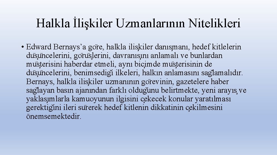 Halkla İlişkiler Uzmanlarının Nitelikleri • Edward Bernays’a go re, halkla ilis kiler danıs manı,