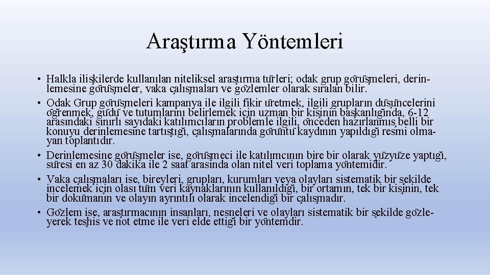 Araştırma Yöntemleri • Halkla ilis kilerde kullanılan niteliksel aras tırma tu rleri; odak grup