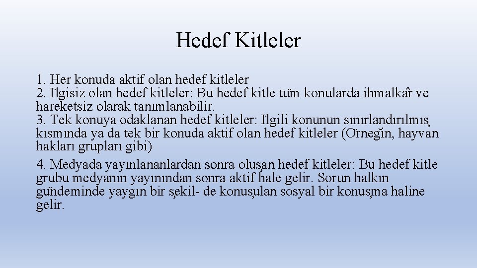 Hedef Kitleler 1. Her konuda aktif olan hedef kitleler 2. I lgisiz olan hedef