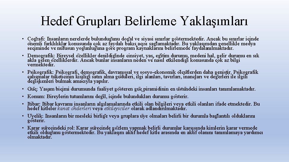 Hedef Grupları Belirleme Yaklaşımları • Cog rafi: I nsanların nerelerde bulundug unu dog al