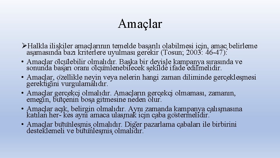 Amaçlar ØHalkla ilis kiler amac larının temelde bas arılı olabilmesi ic in, amac belirleme