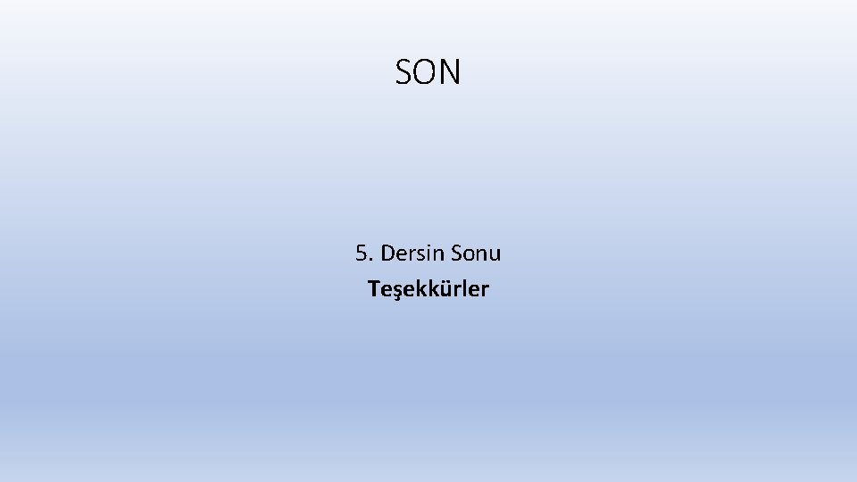 SON 5. Dersin Sonu Teşekkürler 