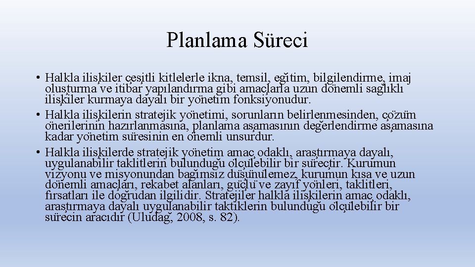 Planlama Süreci • Halkla ilis kiler c es itli kitlelerle ikna, temsil, eg itim,