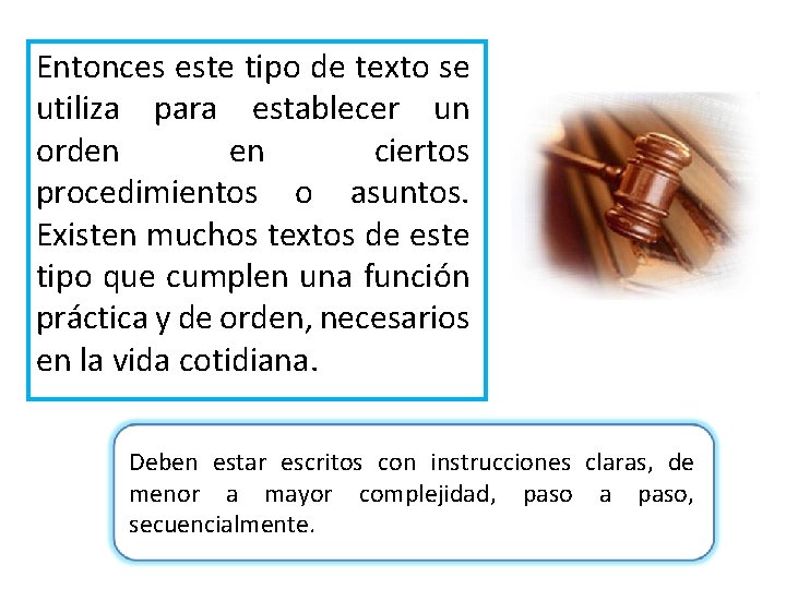 Entonces este tipo de texto se utiliza para establecer un orden en ciertos procedimientos