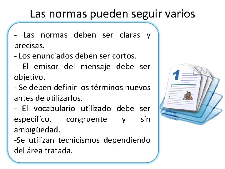 Las normas pueden seguir varios criterios: Las normas deben ser claras y precisas. -