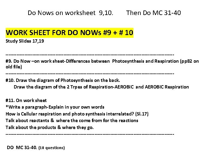 Do Nows on worksheet 9, 10. Then Do MC 31 -40 WORK SHEET FOR