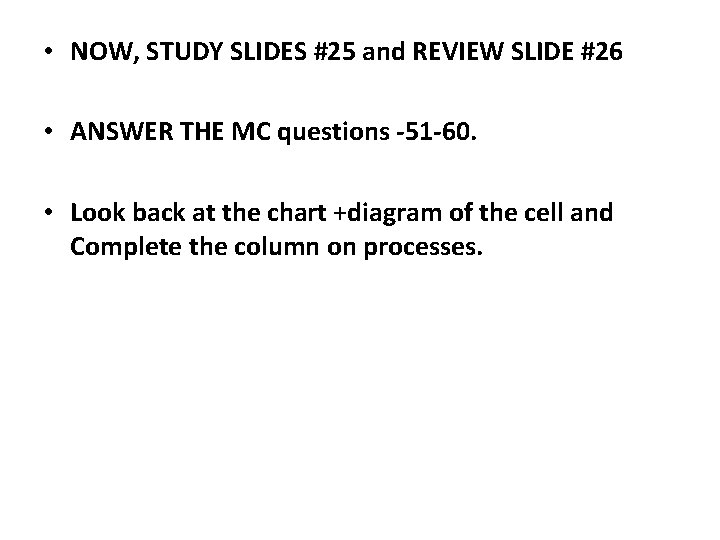  • NOW, STUDY SLIDES #25 and REVIEW SLIDE #26 • ANSWER THE MC