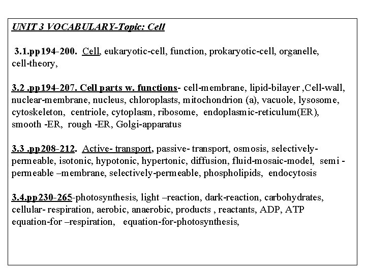 UNIT 3 VOCABULARY-Topic: Cell 3. 1. pp 194 -200. Cell, eukaryotic-cell, function, prokaryotic-cell, organelle,