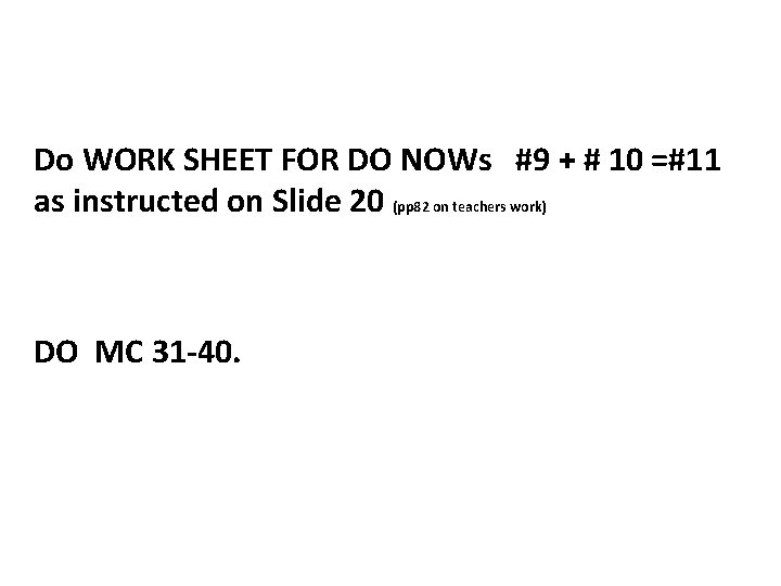 Do WORK SHEET FOR DO NOWs #9 + # 10 =#11 as instructed on