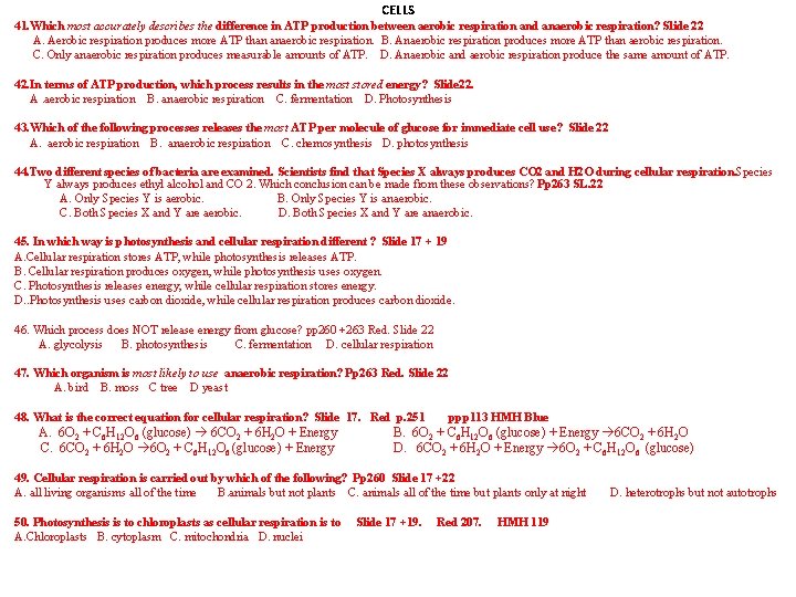 CELLS 41. Which most accurately describes the difference in ATP production between aerobic respiration