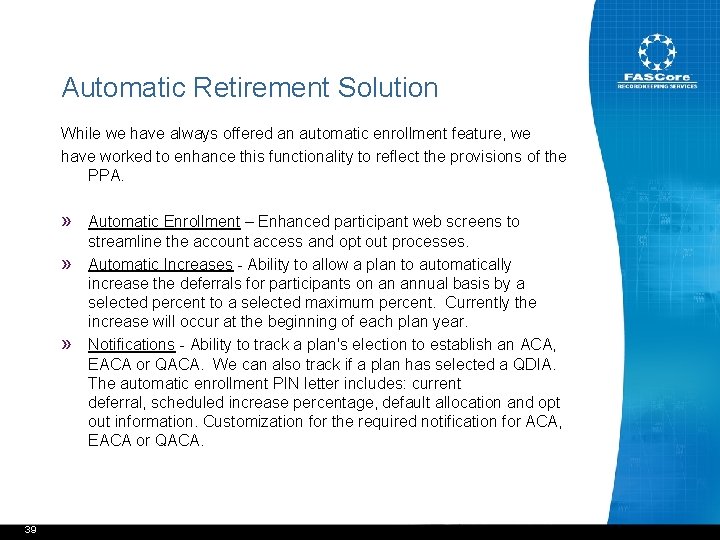 Automatic Retirement Solution While we have always offered an automatic enrollment feature, we have