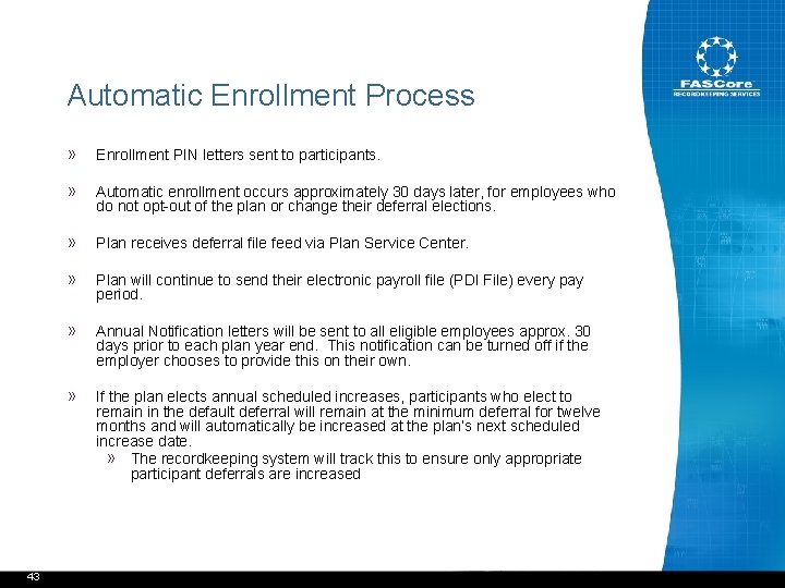 Automatic Enrollment Process 43 » Enrollment PIN letters sent to participants. » Automatic enrollment