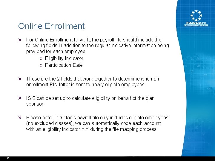 Online Enrollment » For Online Enrollment to work, the payroll file should include the