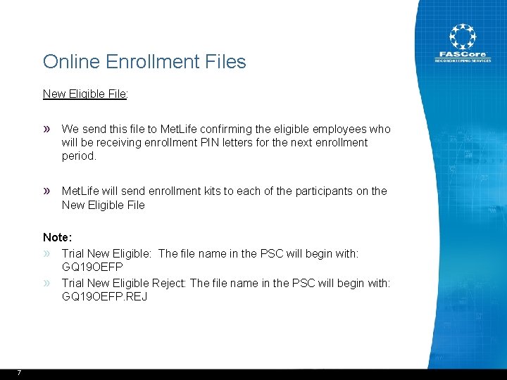 Online Enrollment Files New Eligible File: » We send this file to Met. Life