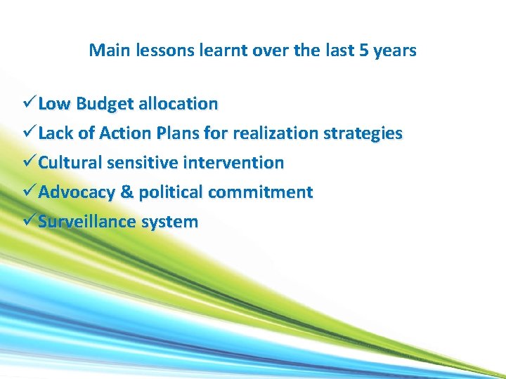 Main lessons learnt over the last 5 years üLow Budget allocation üLack of Action