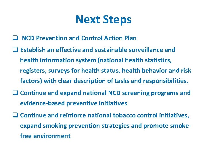 Next Steps q NCD Prevention and Control Action Plan q Establish an effective and