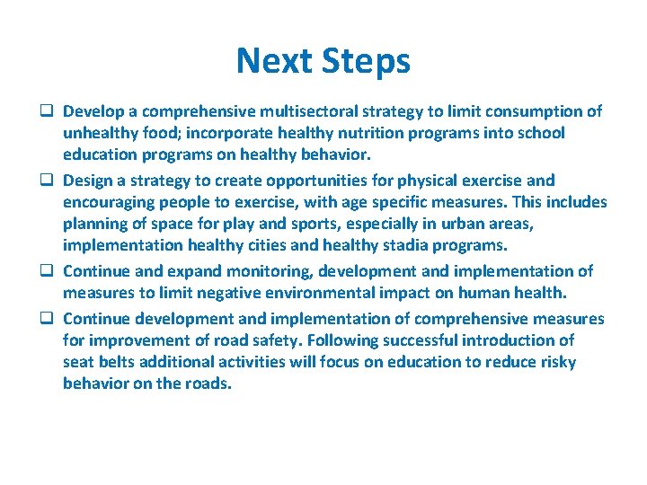 Next Steps q Develop a comprehensive multisectoral strategy to limit consumption of unhealthy food;