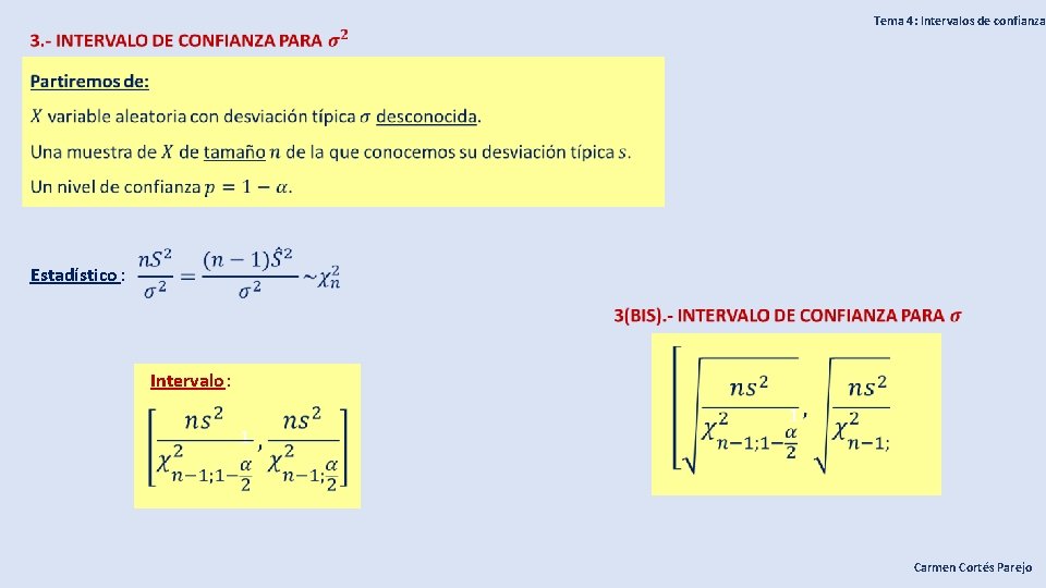 Tema 4: Intervalos de confianza Estadístico : Intervalo: 1 - 1 - Carmen Cortés
