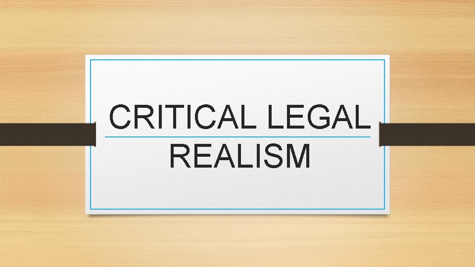 CRITICAL LEGAL REALISM 