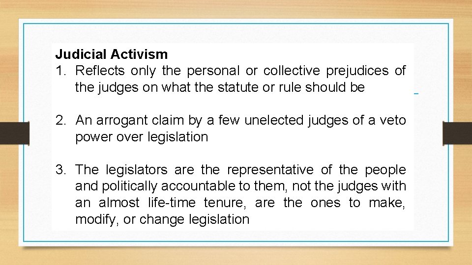 Judicial Activism 1. Reflects only the personal or collective prejudices of the judges on