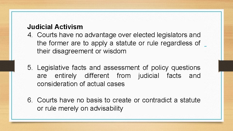 Judicial Activism 4. Courts have no advantage over elected legislators and the former are