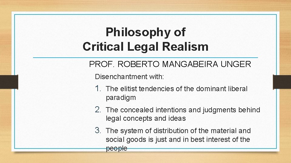 Philosophy of Critical Legal Realism PROF. ROBERTO MANGABEIRA UNGER Disenchantment with: 1. The elitist