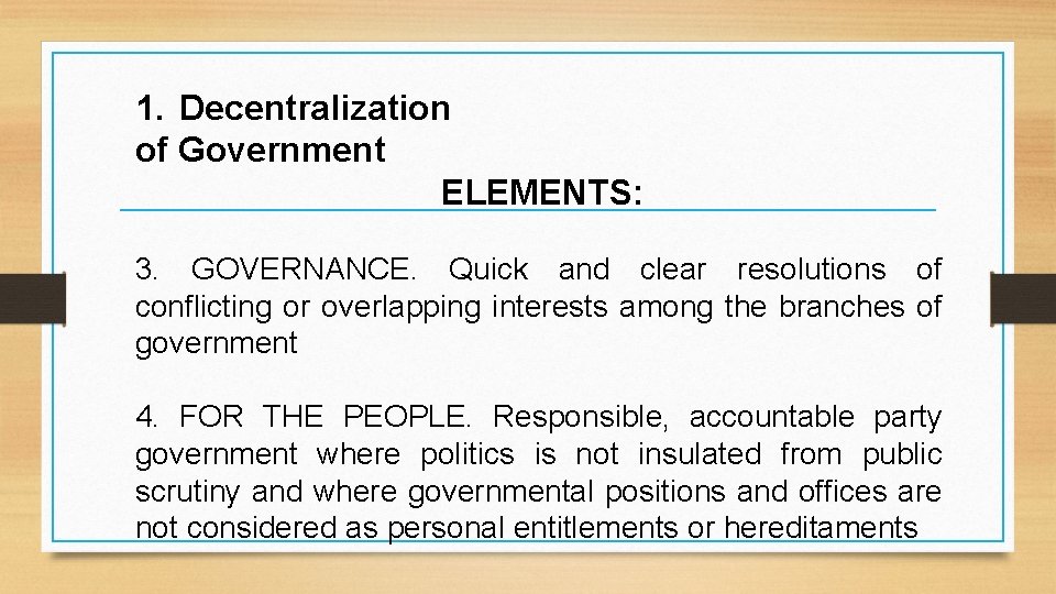 1. Decentralization of Government ELEMENTS: 3. GOVERNANCE. Quick and clear resolutions of conflicting or