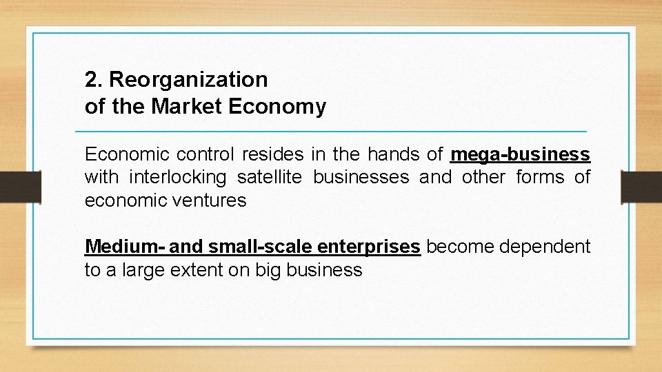 2. Reorganization of the Market Economy Economic control resides in the hands of mega-business