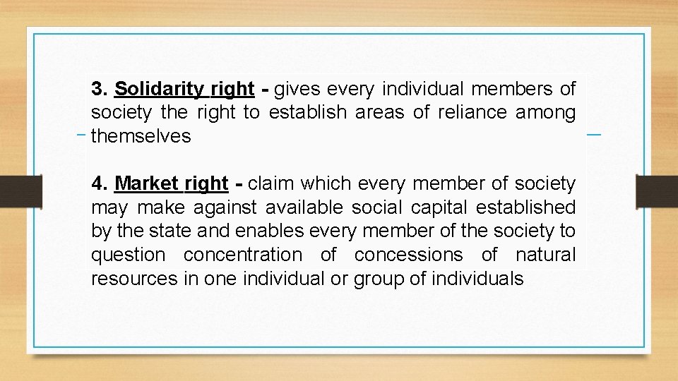 3. Solidarity right - gives every individual members of society the right to establish