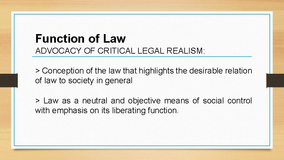 Function of Law ADVOCACY OF CRITICAL LEGAL REALISM: > Conception of the law that
