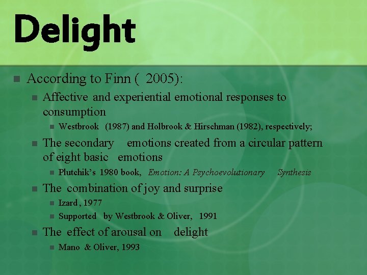 Delight n According to Finn ( 2005): n Affective and experiential emotional responses to