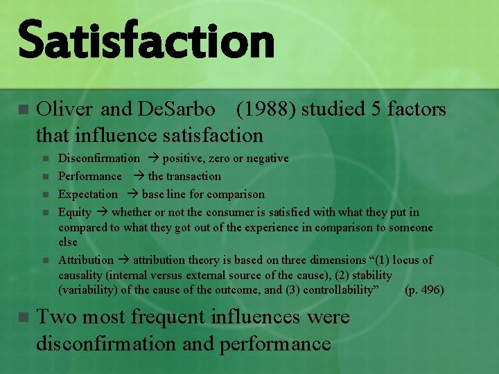 Satisfaction n Oliver and De. Sarbo (1988) studied 5 factors that influence satisfaction n