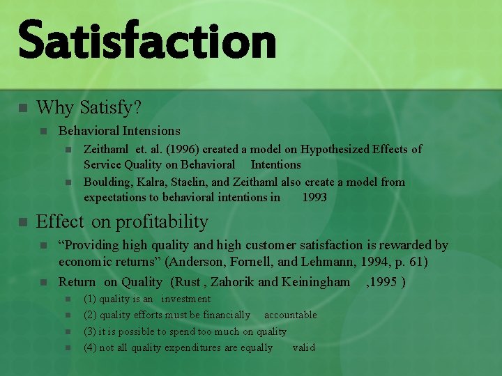 Satisfaction n Why Satisfy? n Behavioral Intensions n n n Zeithaml et. al. (1996)