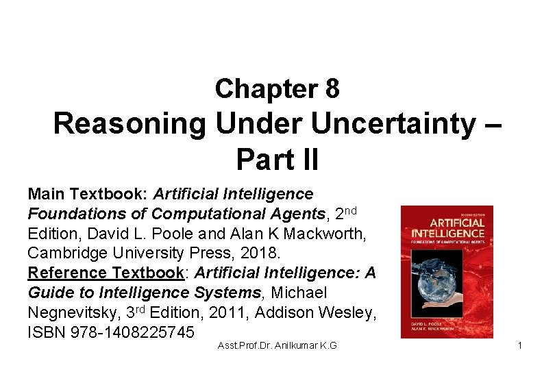 Chapter 8 Reasoning Under Uncertainty – Part II Main Textbook: Artificial Intelligence Foundations of