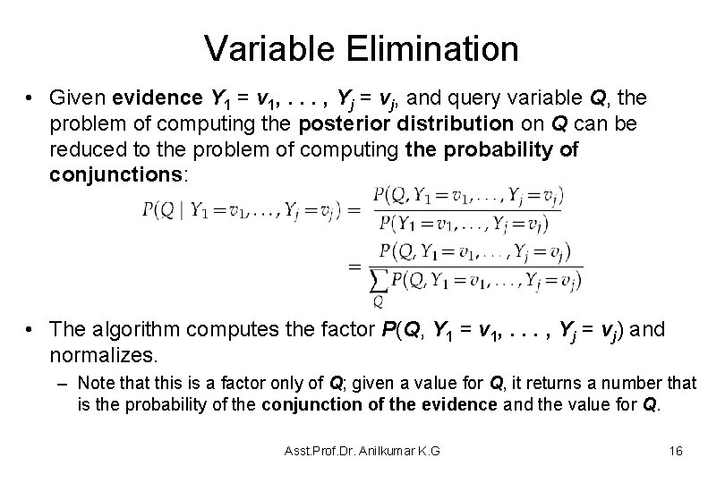 Variable Elimination • Given evidence Y 1 = v 1, . . . ,