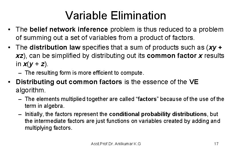 Variable Elimination • The belief network inference problem is thus reduced to a problem