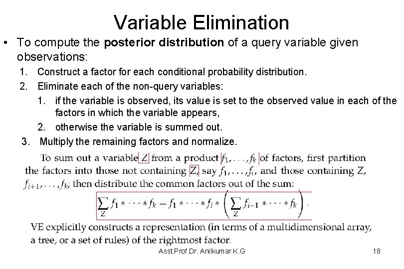 Variable Elimination • To compute the posterior distribution of a query variable given observations: