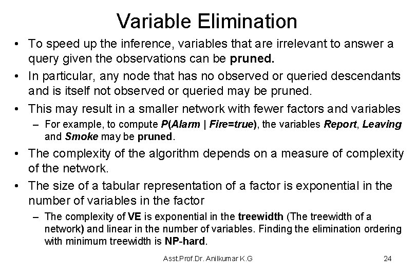 Variable Elimination • To speed up the inference, variables that are irrelevant to answer