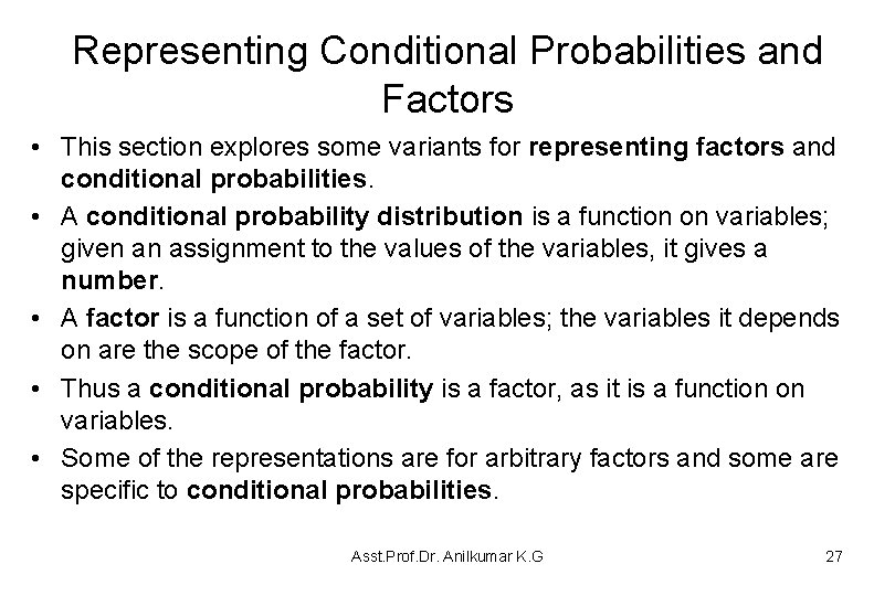 Representing Conditional Probabilities and Factors • This section explores some variants for representing factors