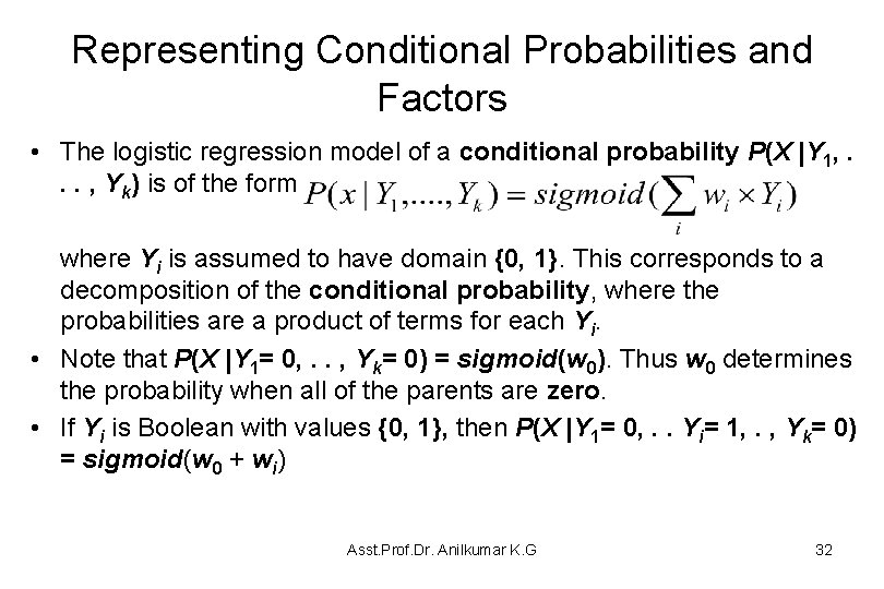 Representing Conditional Probabilities and Factors • The logistic regression model of a conditional probability